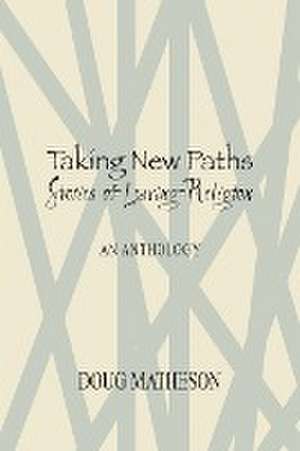 Taking New Paths, Stories of Leaving Religion de Doug Matheson