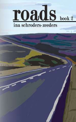 Roads Book 2 de Ina Schroders-Zeeders