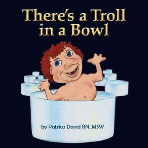 There's a Troll in a Bowl de Patricia David