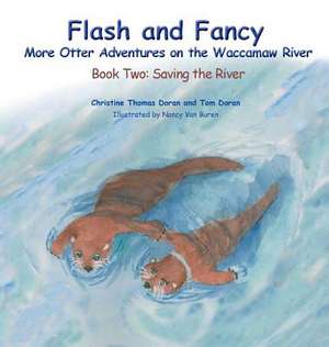 Flash and Fancy More Otter Adventures on the Waccamaw River de Christine Thomas Doran