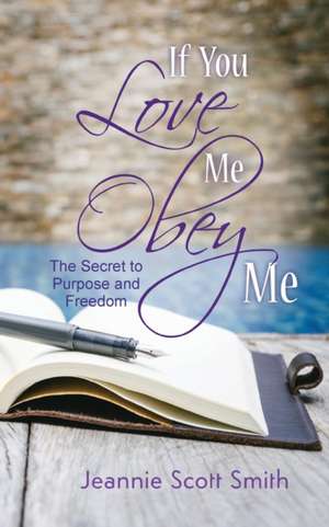 If you Love Me Obey Me de Jeannie Scott Smith