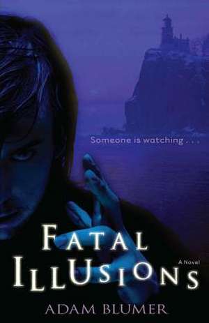 Fatal Illusions de Adam Blumer