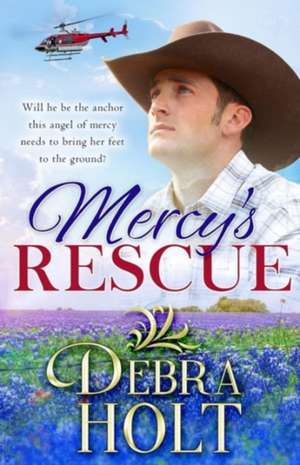 Mercy's Rescue de Debra Holt