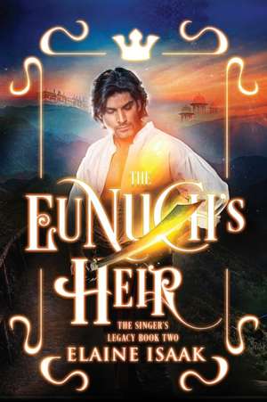 The Eunuch's Heir de Elaine Isaak