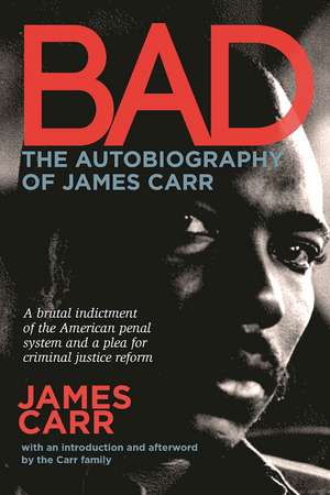 Bad: The Autobiography of James Carr de James Carr