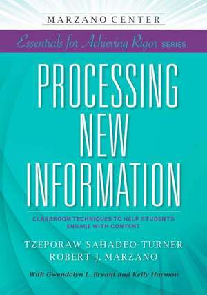 Processing New Information: Classroom Techniques to Help Students Engage with Content de Tzeporaw Sahadeo-Turner