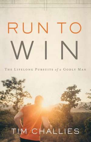 Run to Win de Tim Challies