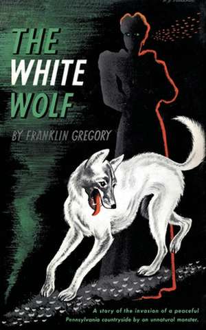 The White Wolf (Valancourt 20th Century Classics) de Franklin Long Gregory