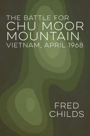 The Battle for Chu Moor Mountain: True Stories of Travel Adventures Around the Globe - Eric Kravitz de Fred Childs