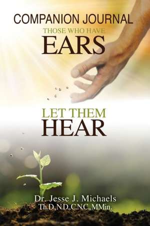 THOSE WHO HAVE EARS, LET THEM HEAR de Jesse J. Michaels