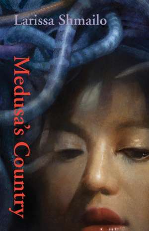 Medusa's Country de Larissa Shmailo