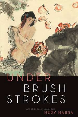 Under Brushstrokes de Hedy Habra