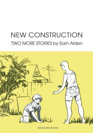 New Construction: Two More Stories de Sam Alden