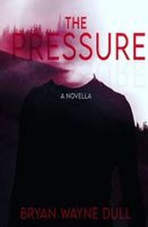 The Pressure de Bryan Wayne Dull