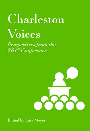 Charleston Voices: Perspectives from the 2017 Conference de Lars Meyer