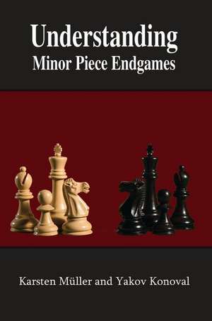 Understanding Minor Piece Endgames de Karsten Muller