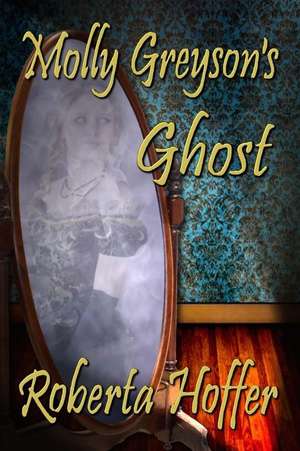 Molly Greyson's Ghost de Roberta Hoffer