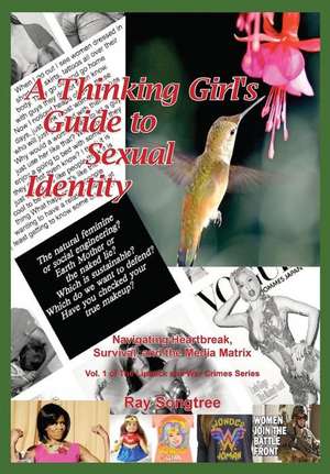 A Thinking Girl's Guide to Sexual Identity (Vol. 1, Lipstick and War Crimes Series) de Ray Songtree