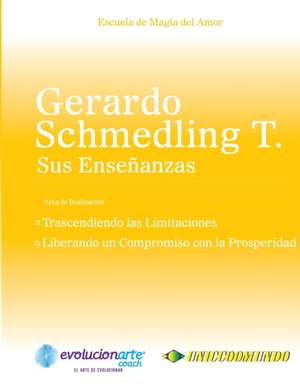 Trascendiendo las Limitaciones & Liberando un Compromiso con la Prosperidad de Gerardo Schmedling