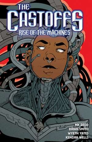 The Castoffs Vol. 3: Rise of the Machines de Mk Reed