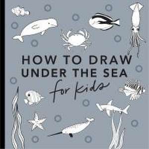 Under the Sea: How to Draw Books for Kids de Alli Koch