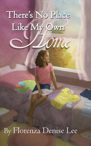 There's No Pace Like My Own Home de Florenza Denise Lee