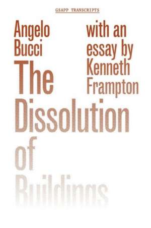 The Dissolution of Buildings de Angelo Bucci