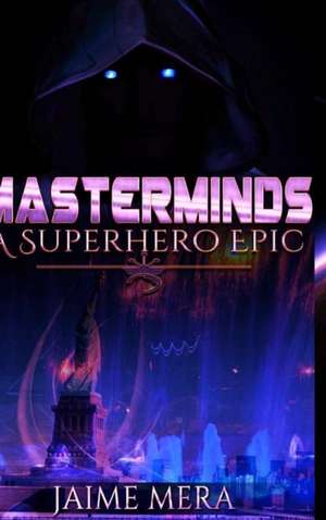 Masterminds, A Superhero Epic de Jaime Mera