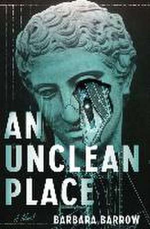 An Unclean Place de Barbara Barrow