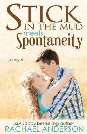 Stick in the Mud Meets Spontaneity (Meet Your Match, Book 3) de Rachael Anderson