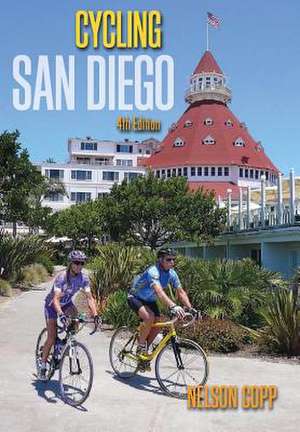 Cycling San Diego: 4th Edition de Nelson Copp