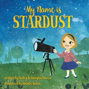 My Name is Stardust de Douglas Harris