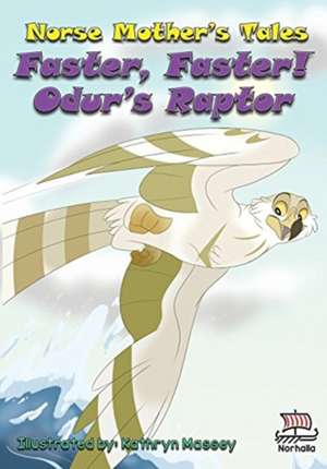 Norse Mother's Tales, Faster, Faster! Odur's Raptor de Kristin Valkenhaus