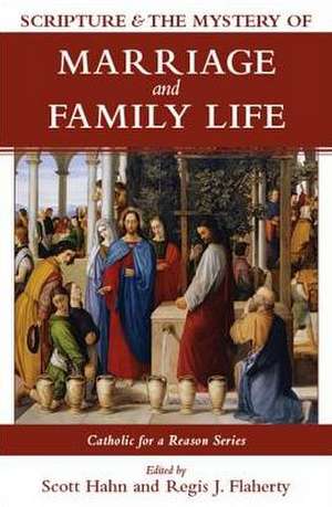 Scripture and the Mystery of Marriage and Family Life de Scott Hahn