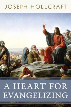 A Heart for Evangelizing de Joseph Hollcraft