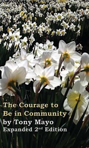 The Courage to Be in Community, 2nd Edition de Tony Mayo