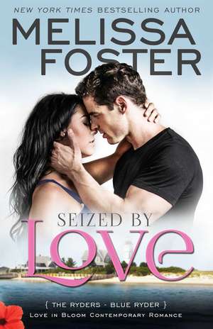 Seized by Love (Love in Bloom: The Ryders): Blue Ryder de Melissa Foster