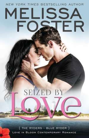 Seized by Love (Love in Bloom: Blue Ryder de Melissa Foster