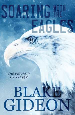 Soaring with the Eagles de Blake Gideon