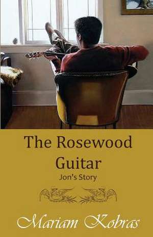 The Rosewood Guitar, Jon's Story de Mariam Kobras