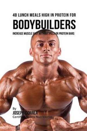 48 Bodybuilder Lunch Meals High In Protein de Joseph Correa