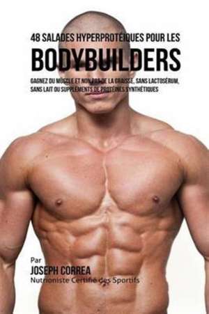 48 Salades Hyperprotéiques pour les Bodybuilders de Joseph Correa