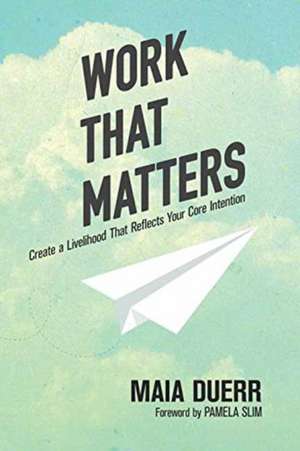 Work That Matters de Maia Duerr