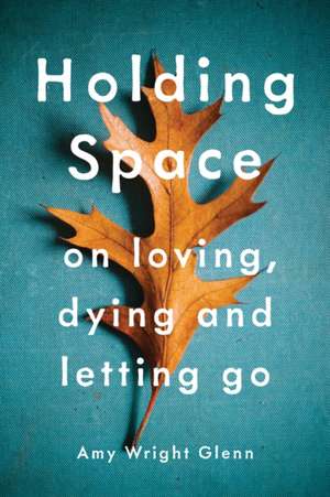 Holding Space de Amy Wright Glenn