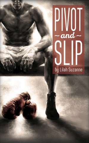 Pivot and Slip de Lilah Suzanne