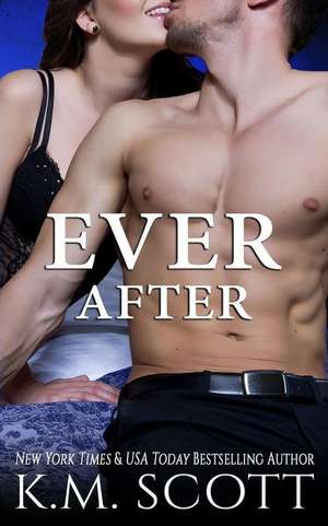 Ever After (Heart of Stone #4) de K. M. Scott