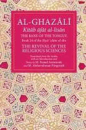 The Bane of the Tongue de Abu Hamid Muhammad Al-Ghazali