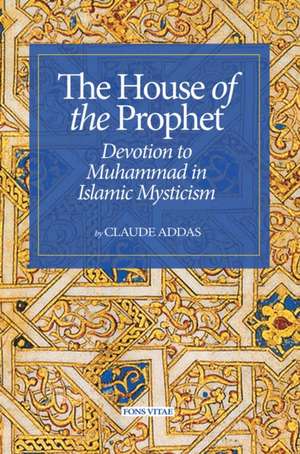 House of the Prophet de Claude Addas