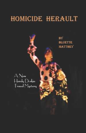 Homicide Herault: A Hardy Durkin Travel Mystery de Bluette Matthey