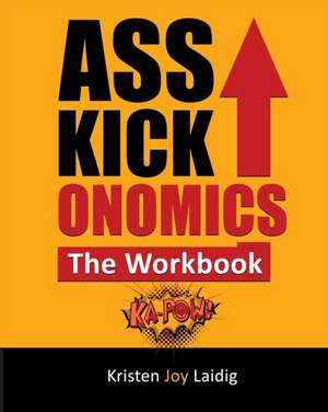 Asskickonomics de Kristen Joy Laidig